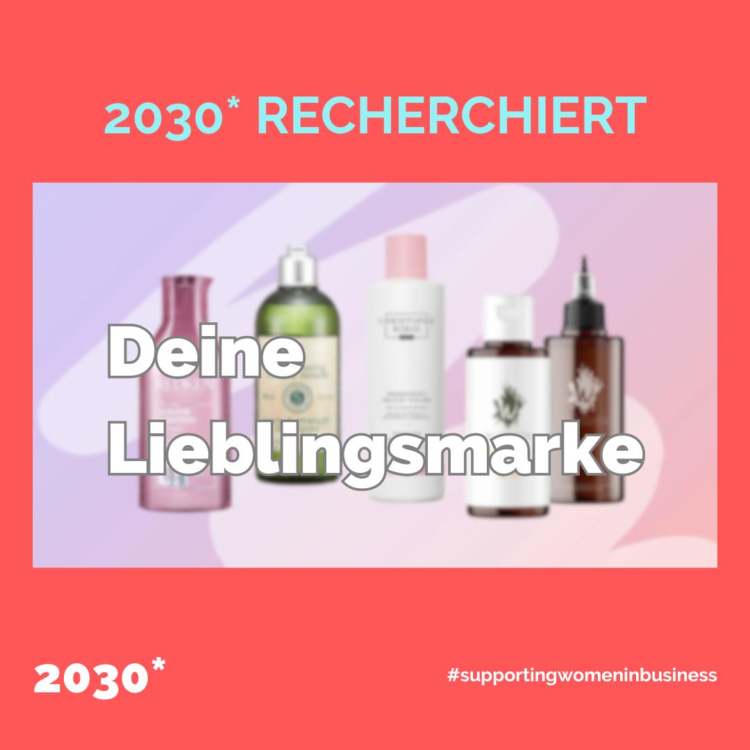 2030* recherchiert deine Lieblingsmarke